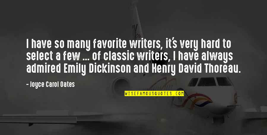 Hratch Kourouyan Quotes By Joyce Carol Oates: I have so many favorite writers, it's very Hratch Kourouyan Quotes By Joyce Carol Oates: I have so many favorite writers, it's very