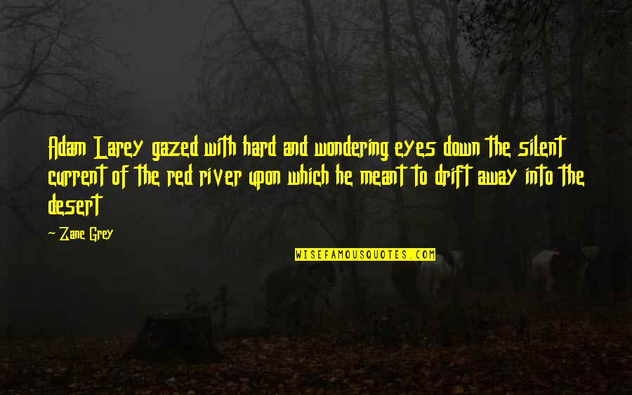 Hratch Kourouyan Quotes By Zane Grey: Adam Larey gazed with hard and wondering eyes Hratch Kourouyan Quotes By Zane Grey: Adam Larey gazed with hard and wondering eyes
