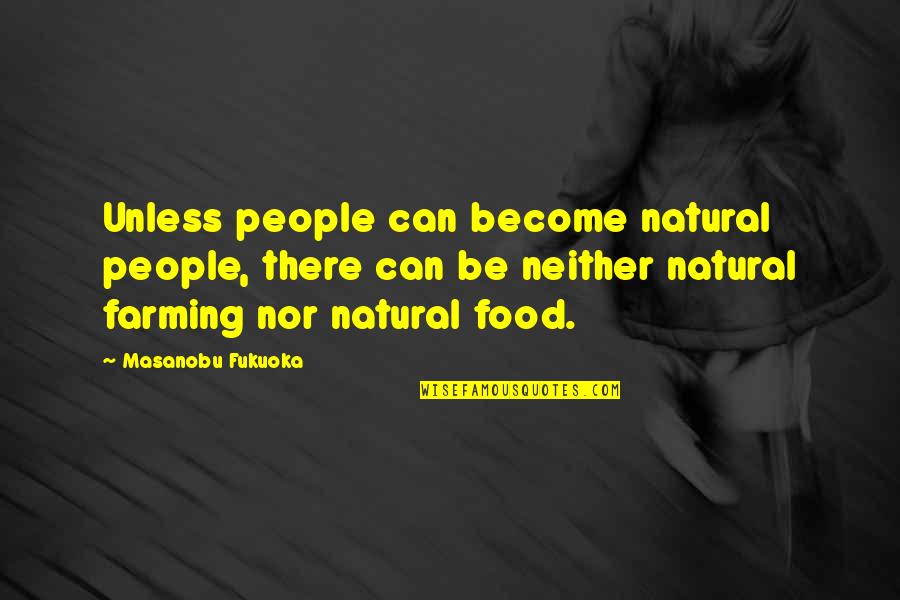 Hrd Bud Es Online Quotes By Masanobu Fukuoka: Unless people can become natural people, there can Hrd Bud Es Online Quotes By Masanobu Fukuoka: Unless people can become natural people, there can