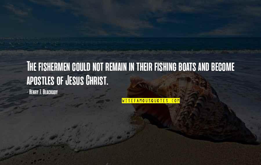 Hrdinstv Quotes By Henry T. Blackaby: The fishermen could not remain in their fishing