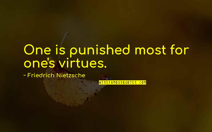 Hreb Ckov Silice Quotes By Friedrich Nietzsche: One is punished most for one's virtues.
