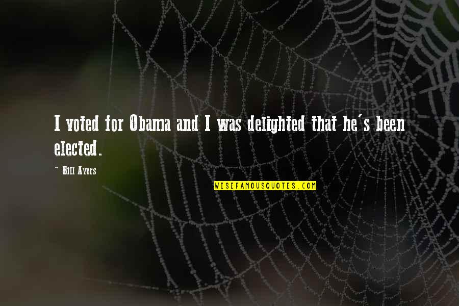 Hrefna Hvalur Quotes By Bill Ayers: I voted for Obama and I was delighted