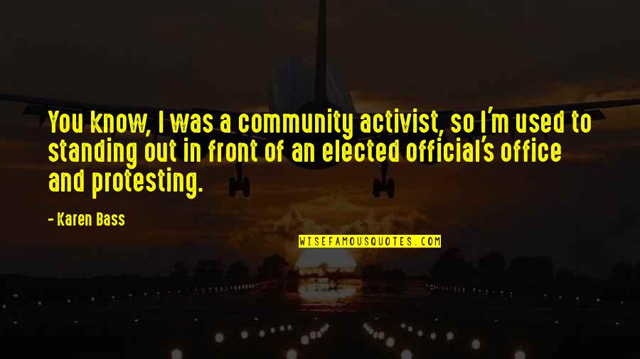 Hridaya Sarasile Quotes By Karen Bass: You know, I was a community activist, so