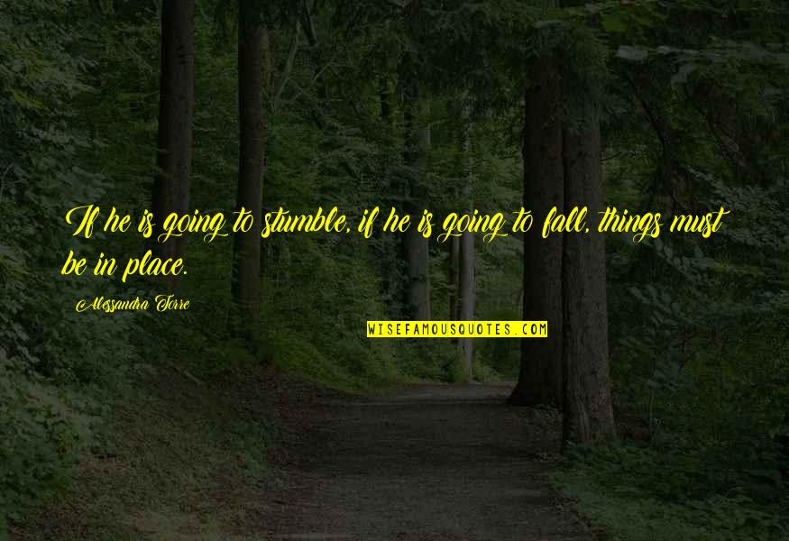 Hringurinn Quotes By Alessandra Torre: If he is going to stumble, if he Hringurinn Quotes By Alessandra Torre: If he is going to stumble, if he