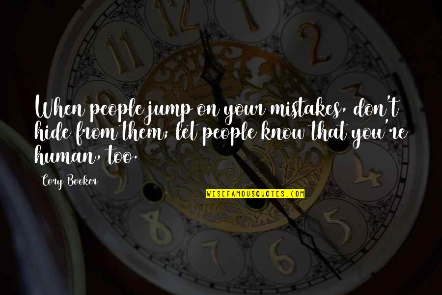 Hripsime Kalanderian Quotes By Cory Booker: When people jump on your mistakes, don't hide Hripsime Kalanderian Quotes By Cory Booker: When people jump on your mistakes, don't hide
