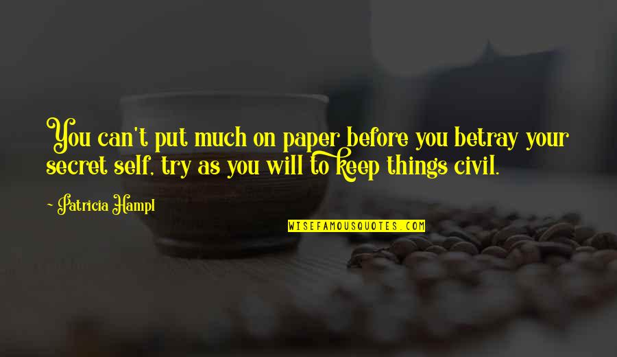 Hriscanska Filozofija Quotes By Patricia Hampl: You can't put much on paper before you Hriscanska Filozofija Quotes By Patricia Hampl: You can't put much on paper before you