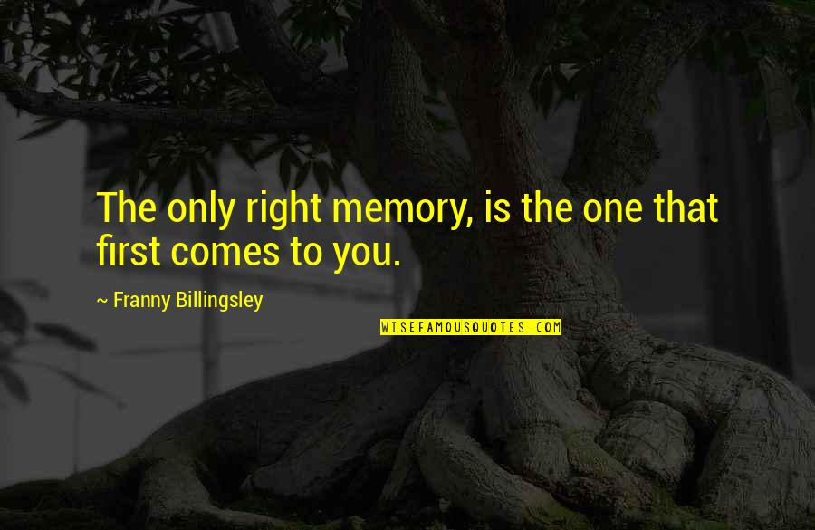 Hrishikesh Kanitkar Quotes By Franny Billingsley: The only right memory, is the one that