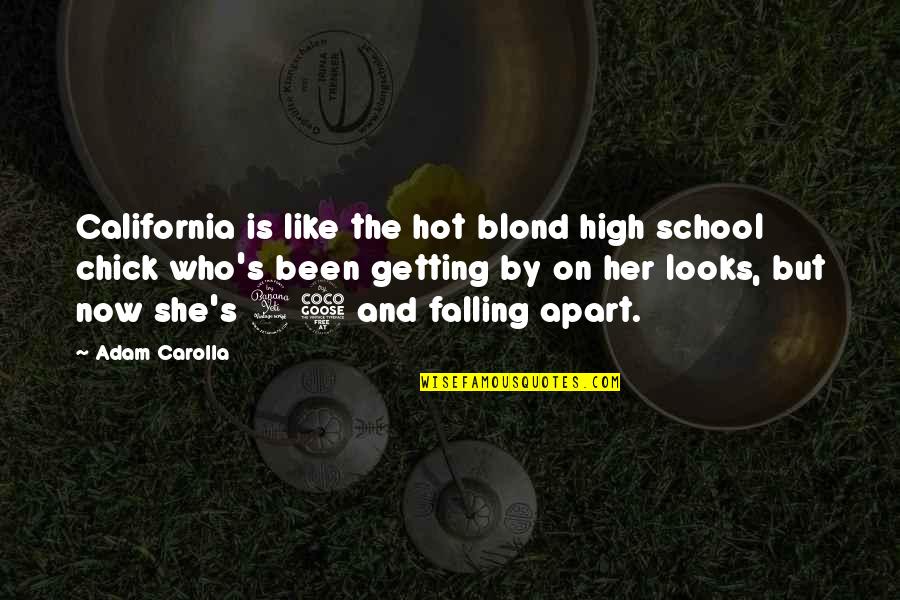 Hristijan Kostov Quotes By Adam Carolla: California is like the hot blond high school Hristijan Kostov Quotes By Adam Carolla: California is like the hot blond high school