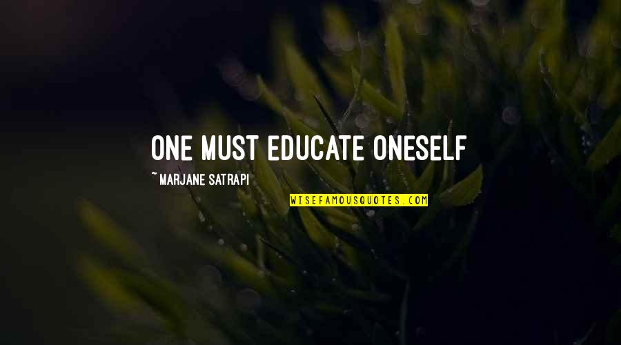 Hristina Bobokova Quotes By Marjane Satrapi: One must educate oneself Hristina Bobokova Quotes By Marjane Satrapi: One must educate oneself