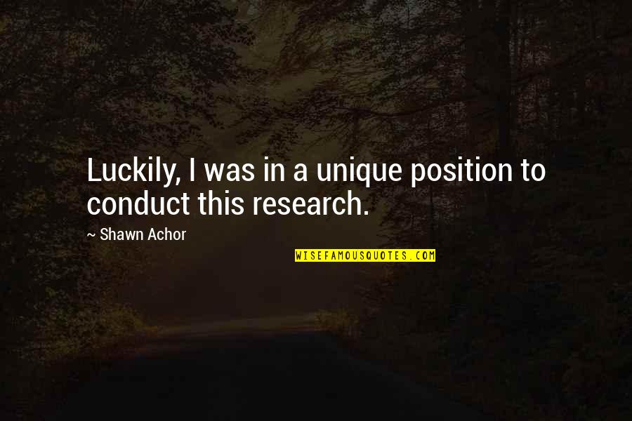 Hristos Elenidis Quotes By Shawn Achor: Luckily, I was in a unique position to