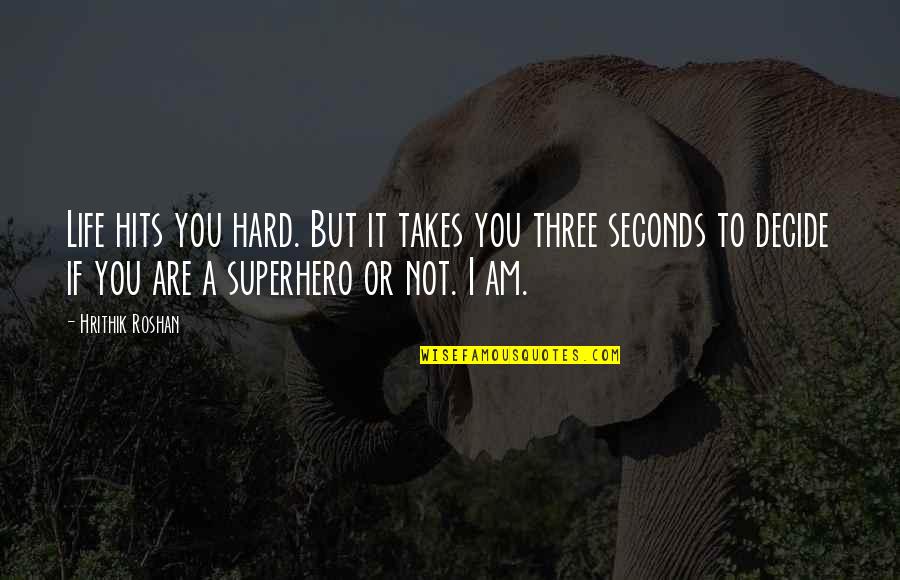 Hrithik Best Quotes By Hrithik Roshan: Life hits you hard. But it takes you Hrithik Best Quotes By Hrithik Roshan: Life hits you hard. But it takes you