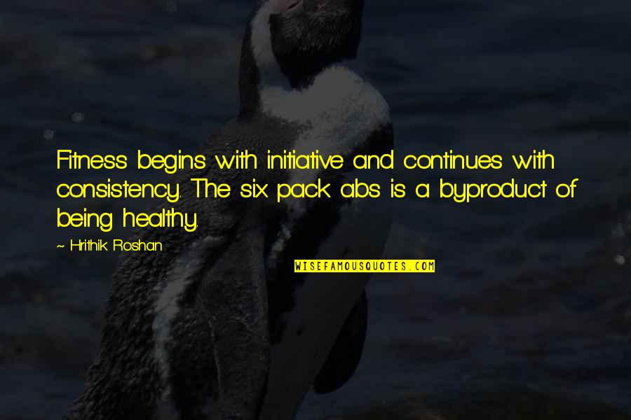 Hrithik Quotes By Hrithik Roshan: Fitness begins with initiative and continues with consistency. Hrithik Quotes By Hrithik Roshan: Fitness begins with initiative and continues with consistency.