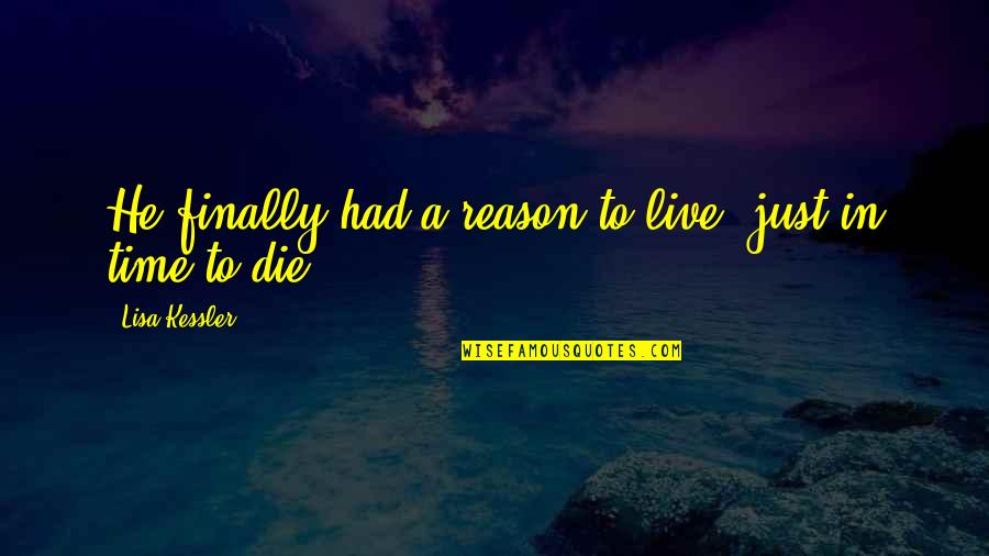 Hrithik Quotes By Lisa Kessler: He finally had a reason to live, just Hrithik Quotes By Lisa Kessler: He finally had a reason to live, just