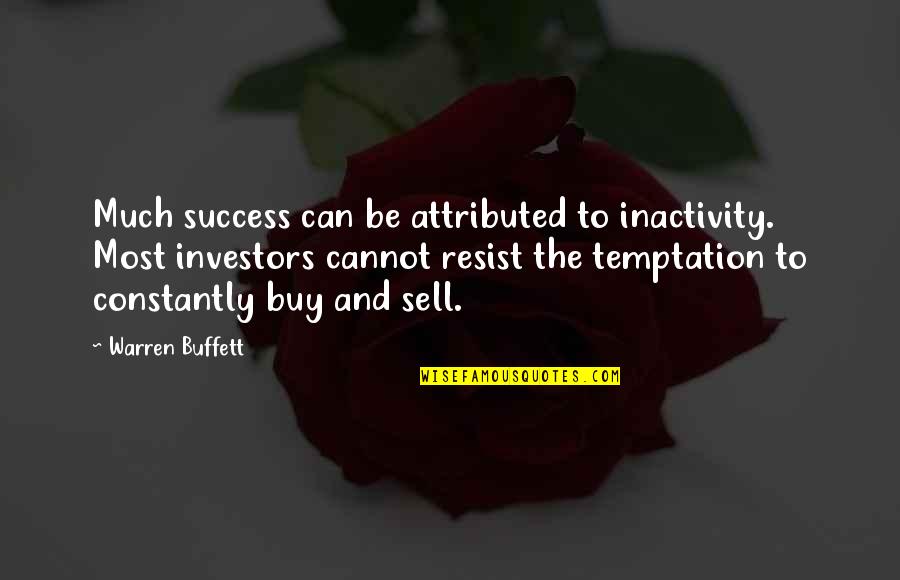 Hrithik Roshan Inspirational Quotes By Warren Buffett: Much success can be attributed to inactivity. Most