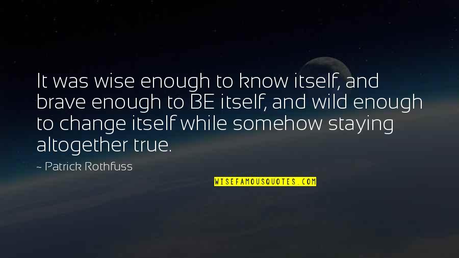 Hrnvnet Quotes By Patrick Rothfuss: It was wise enough to know itself, and