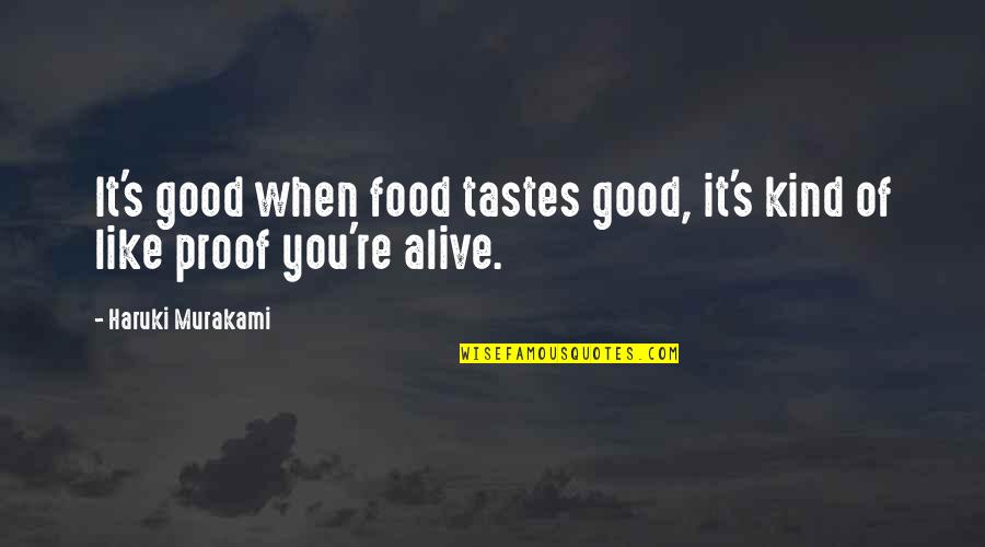 Hrono Quotes By Haruki Murakami: It's good when food tastes good, it's kind