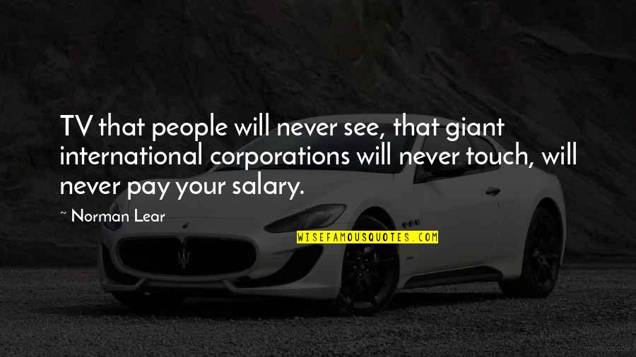 Hronopoulos Constantin Quotes By Norman Lear: TV that people will never see, that giant Hronopoulos Constantin Quotes By Norman Lear: TV that people will never see, that giant