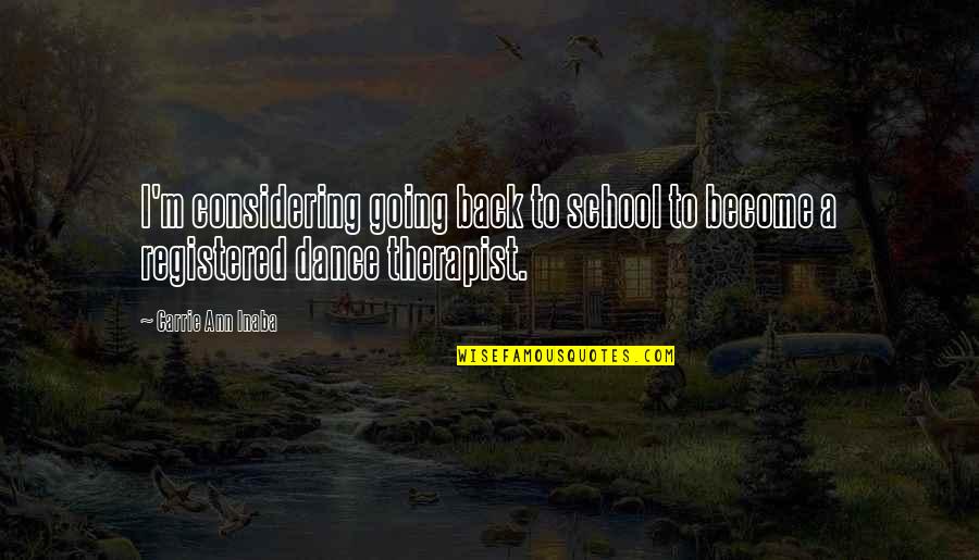 Hrothgars Landing Quotes By Carrie Ann Inaba: I'm considering going back to school to become Hrothgars Landing Quotes By Carrie Ann Inaba: I'm considering going back to school to become