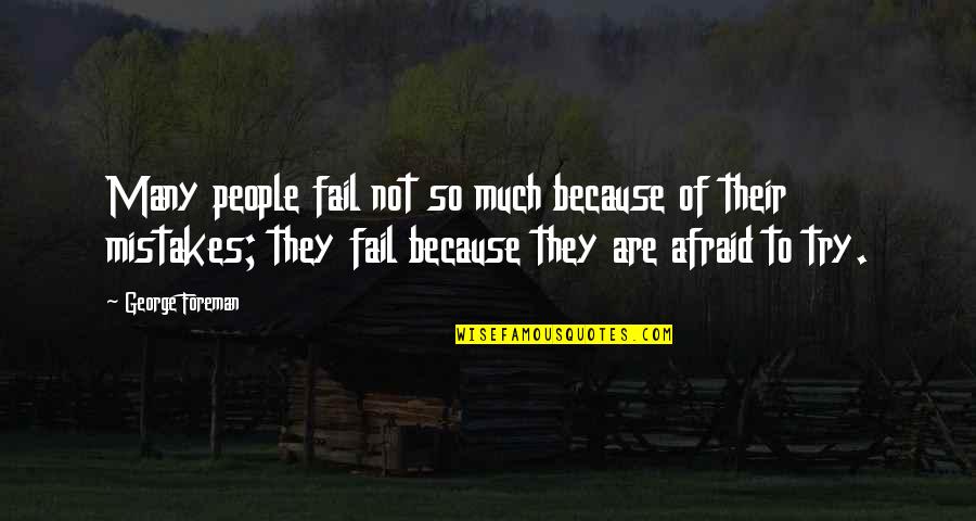 Hrozba Quotes By George Foreman: Many people fail not so much because of