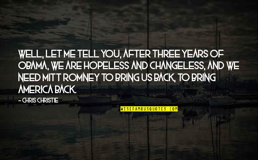 Hrozenkov Quotes By Chris Christie: Well, let me tell you, after three years Hrozenkov Quotes By Chris Christie: Well, let me tell you, after three years