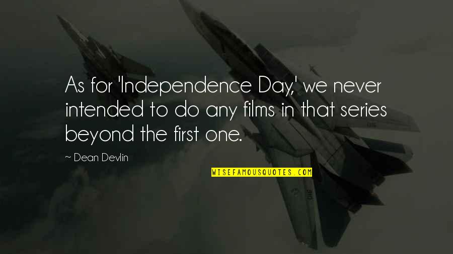 Hrt Quotes By Dean Devlin: As for 'Independence Day,' we never intended to