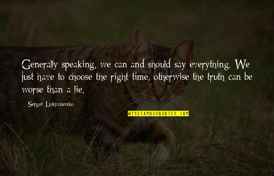 Hrtl61510 Quotes By Sergei Lukyanenko: Generally speaking, we can and should say everything.