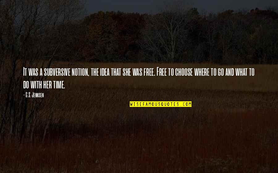 Hrudayam Quotes By G.S. Jennsen: It was a subversive notion, the idea that