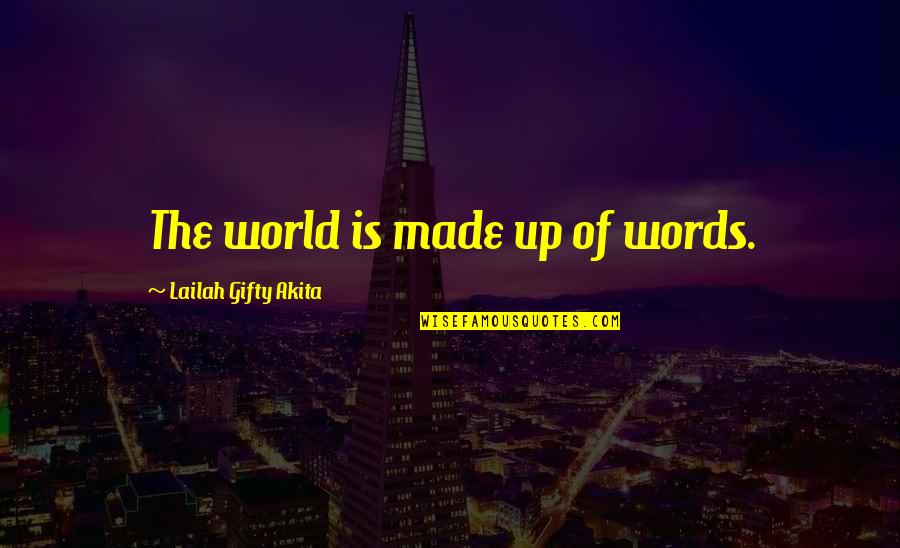 Hrund Andradottir Quotes By Lailah Gifty Akita: The world is made up of words. Hrund Andradottir Quotes By Lailah Gifty Akita: The world is made up of words.