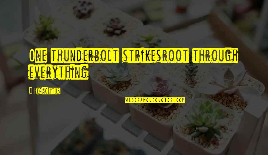 Hrundi V Bakshi Quotes By Heraclitus: One thunderbolt strikesroot through everything