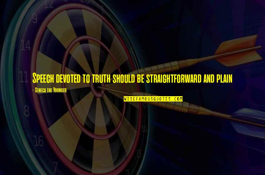 Hruza Luciann Quotes By Seneca The Younger: Speech devoted to truth should be straightforward and Hruza Luciann Quotes By Seneca The Younger: Speech devoted to truth should be straightforward and