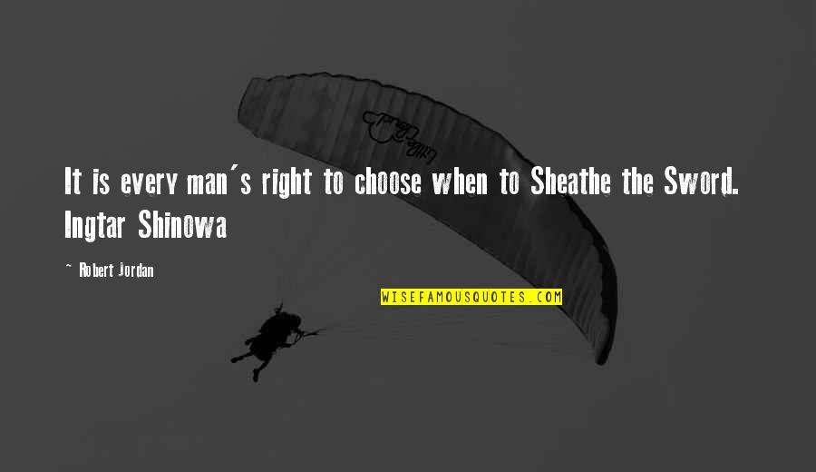 Hruza V Quotes By Robert Jordan: It is every man's right to choose when