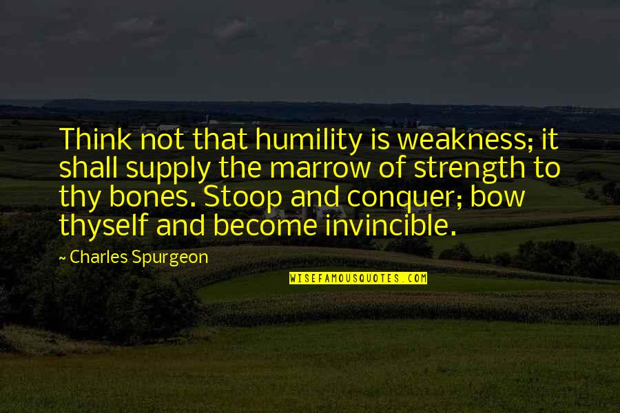 Hrvatini Quotes By Charles Spurgeon: Think not that humility is weakness; it shall