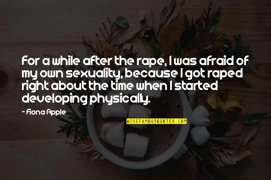 Hrycelak Maria Quotes By Fiona Apple: For a while after the rape, I was