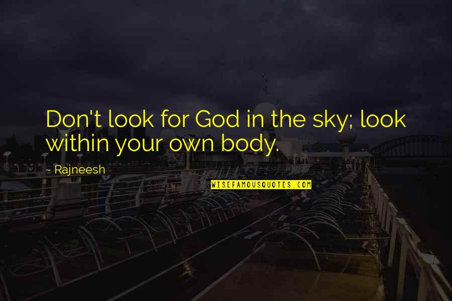 Hrzay Quotes By Rajneesh: Don't look for God in the sky; look
