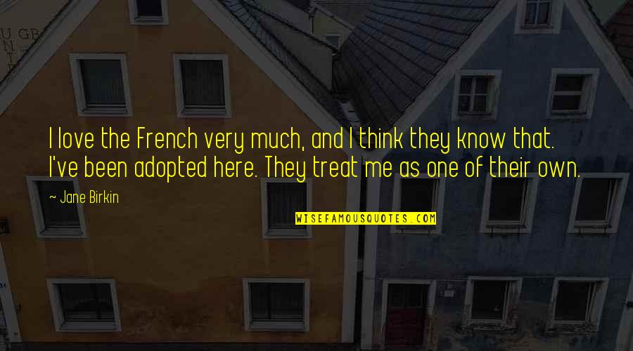 Hs Senior Quotes By Jane Birkin: I love the French very much, and I