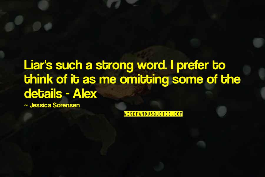 Hs Wrestling Quotes By Jessica Sorensen: Liar's such a strong word. I prefer to