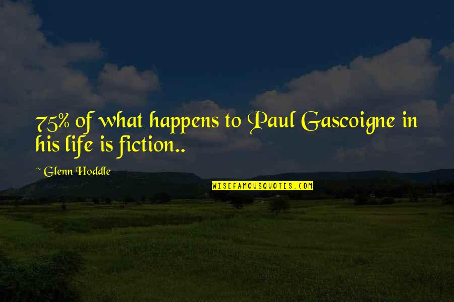 Hsbc Home Insurance Retrieve Quote Quotes By Glenn Hoddle: 75% of what happens to Paul Gascoigne in