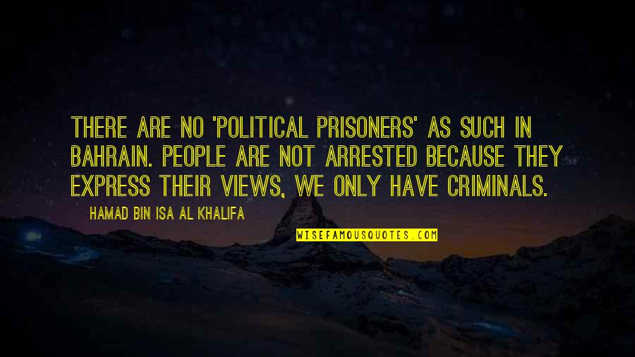 Hsc Ancient History Quotes By Hamad Bin Isa Al Khalifa: There are no 'political prisoners' as such in