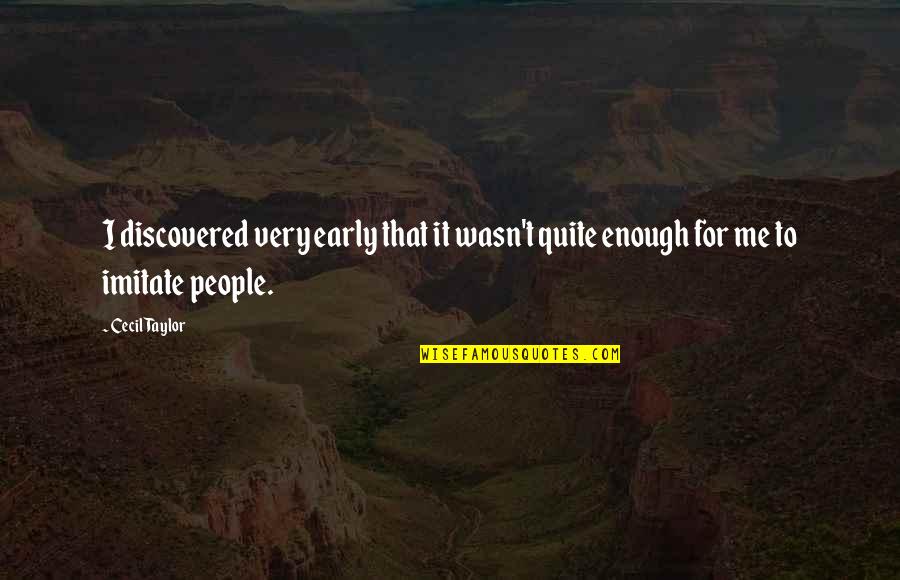 Hsi Stock Quotes By Cecil Taylor: I discovered very early that it wasn't quite