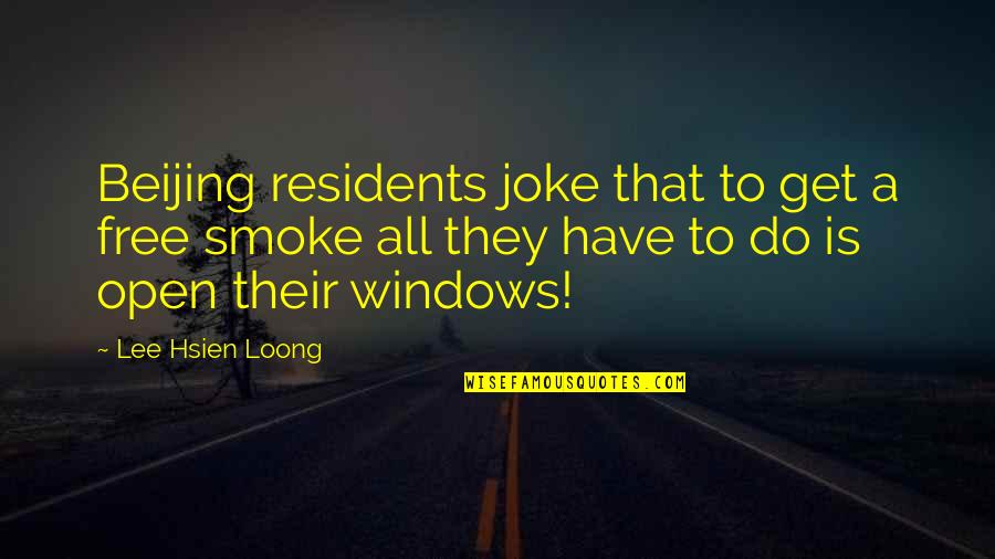 Hsien Quotes By Lee Hsien Loong: Beijing residents joke that to get a free