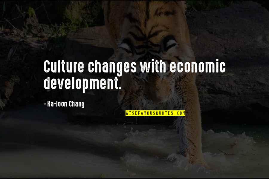 Hskyc Quotes By Ha-Joon Chang: Culture changes with economic development.