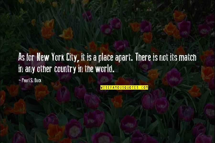 Hsm Burns Quotes By Pearl S. Buck: As for New York City, it is a