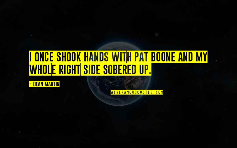 Hsm Graduation Quotes By Dean Martin: I once shook hands with Pat Boone and