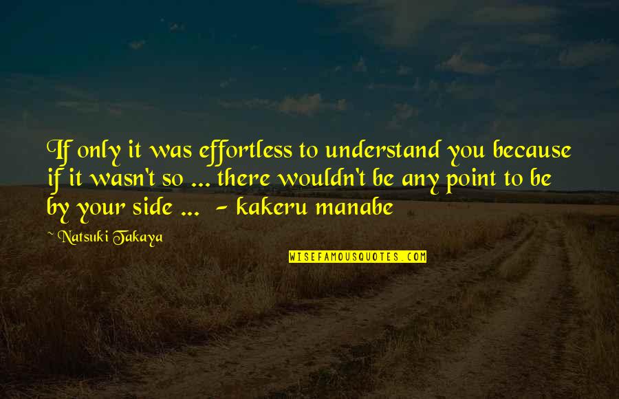 Hst Quotes By Natsuki Takaya: If only it was effortless to understand you