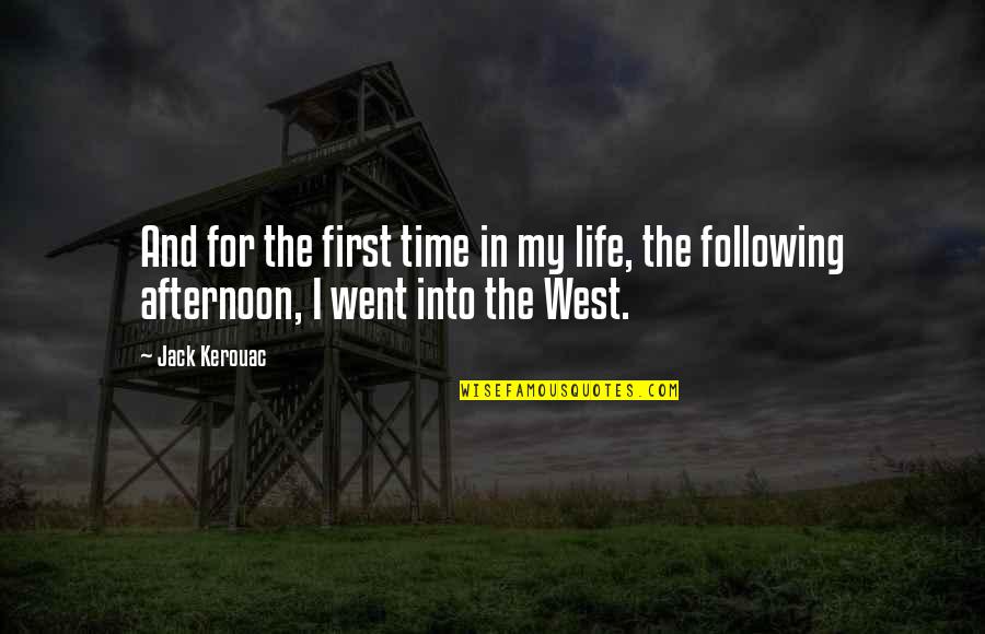Hsuan Hsu Quotes By Jack Kerouac: And for the first time in my life,