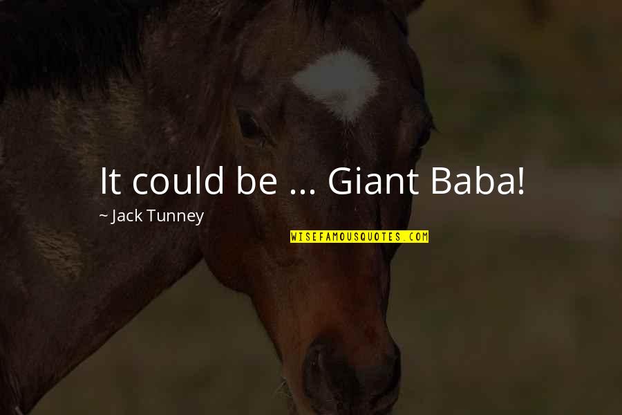 Htc Company Quotes By Jack Tunney: It could be ... Giant Baba!