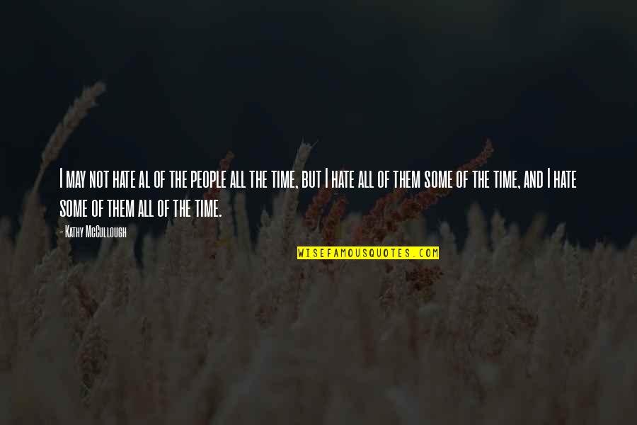Htc Company Quotes By Kathy McCullough: I may not hate al of the people
