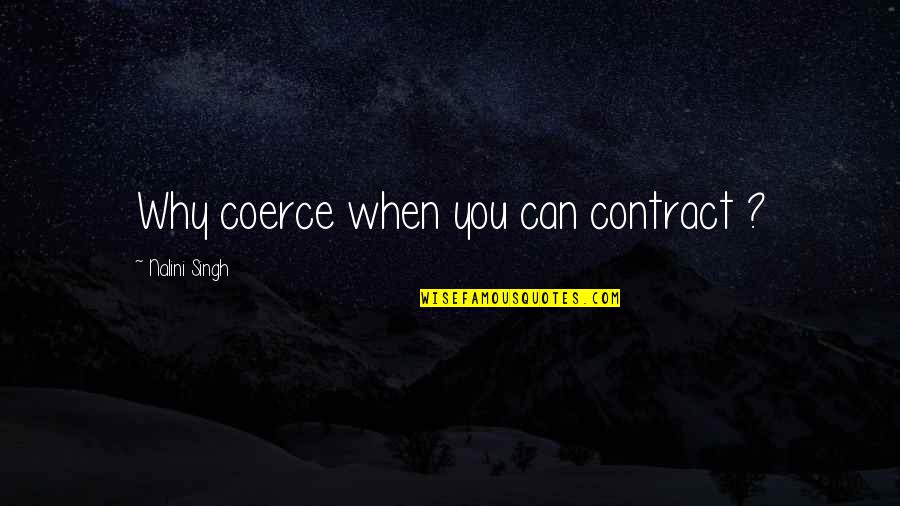 Hteli Smo Quotes By Nalini Singh: Why coerce when you can contract ?