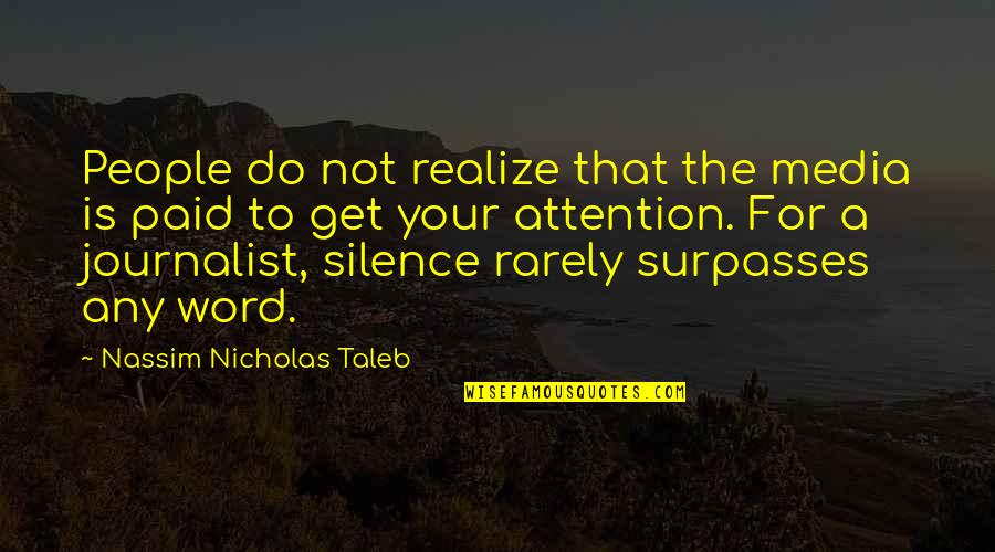 Htezpass Quotes By Nassim Nicholas Taleb: People do not realize that the media is