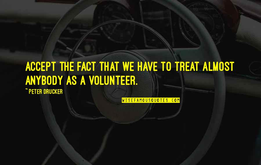Htgc Quotes By Peter Drucker: Accept the fact that we have to treat